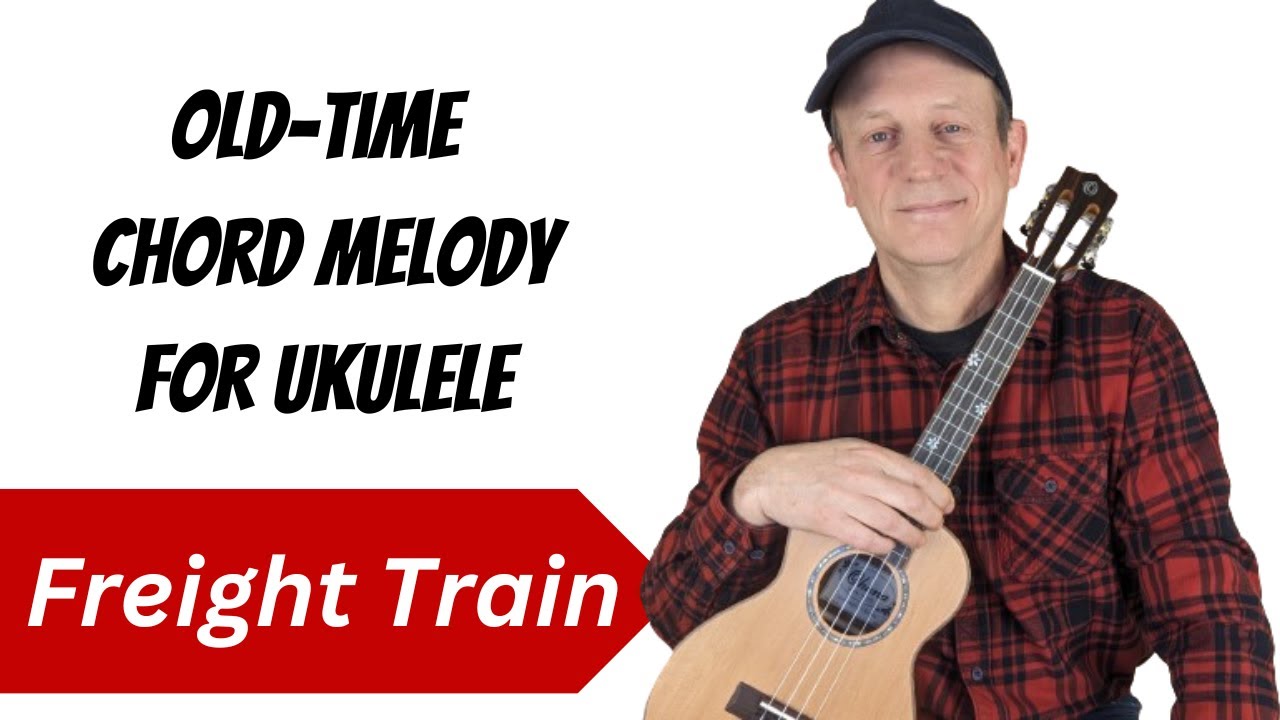 Learn Old-Time Chord Melody for Ukulele - Freight Train