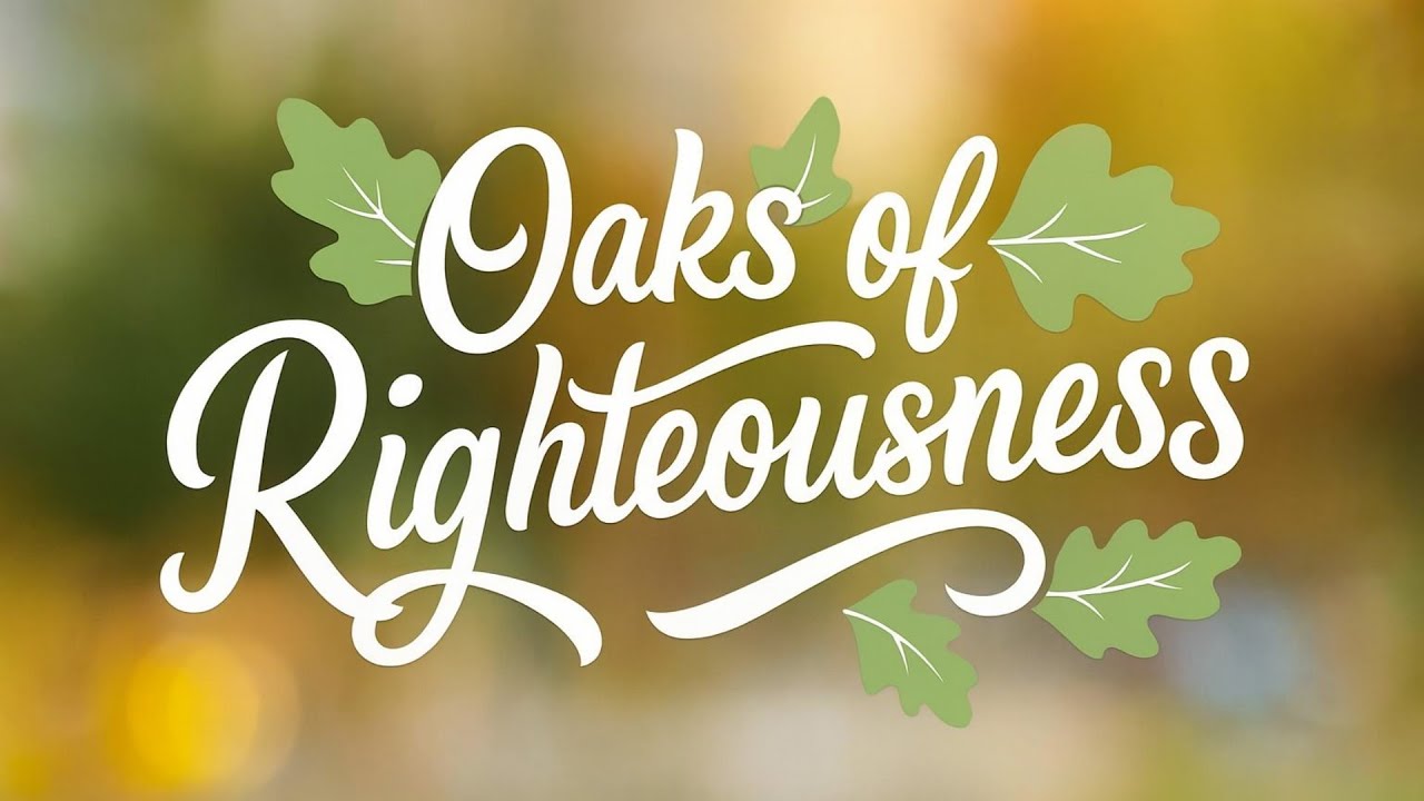 Oak Of Righteousness