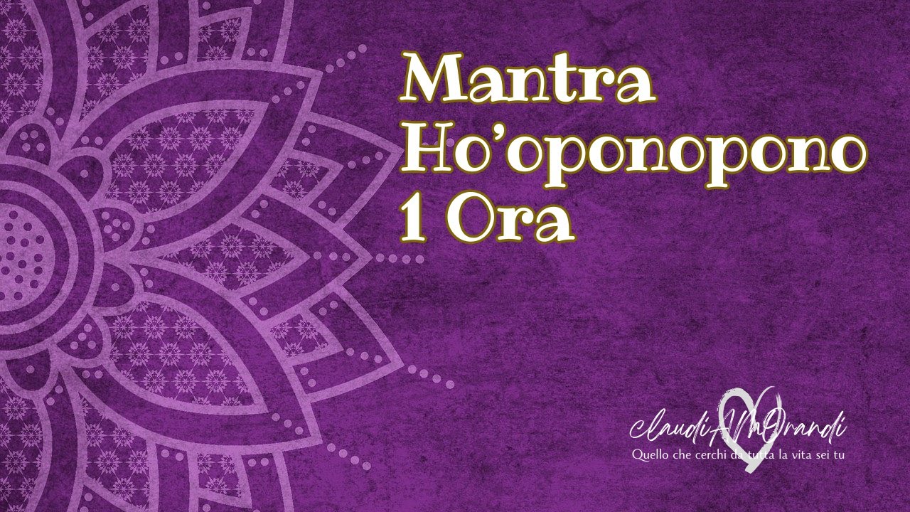 Meditazione Ho'oponopono Mantra 1 ora