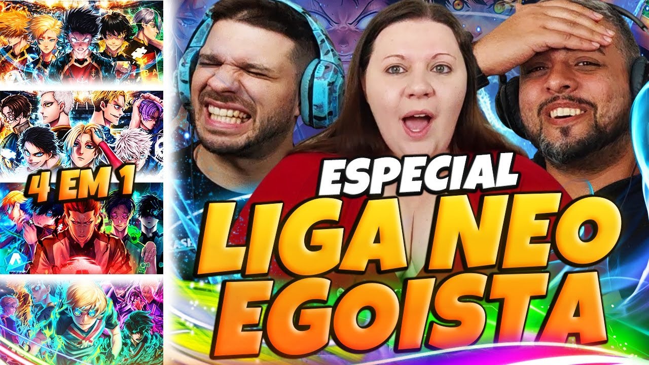 ESPECIAL 4 EM 1 LIGA NEO EGOÍSTA (BLUE LOCK)| Bastard X PXG X Ubers X Manshine City X Barcha |ANIRAP