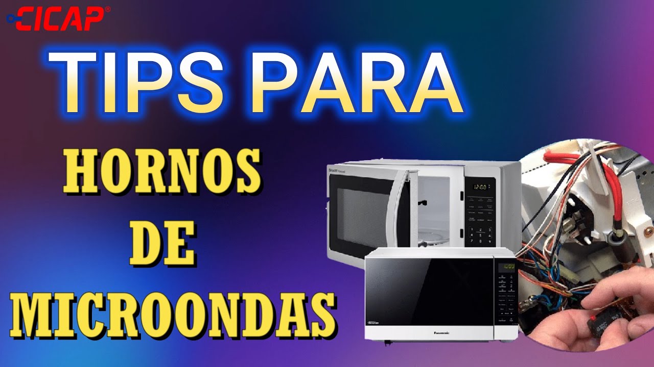 Tips y Consejos para Reparar Hornos de Microondas