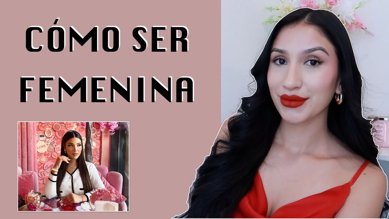 8 COSAS QUÉ HICE PARA SER MÁS FEMENINA / MUJER DE ALTO VALOR | Consejos para mujeres ANA REYES