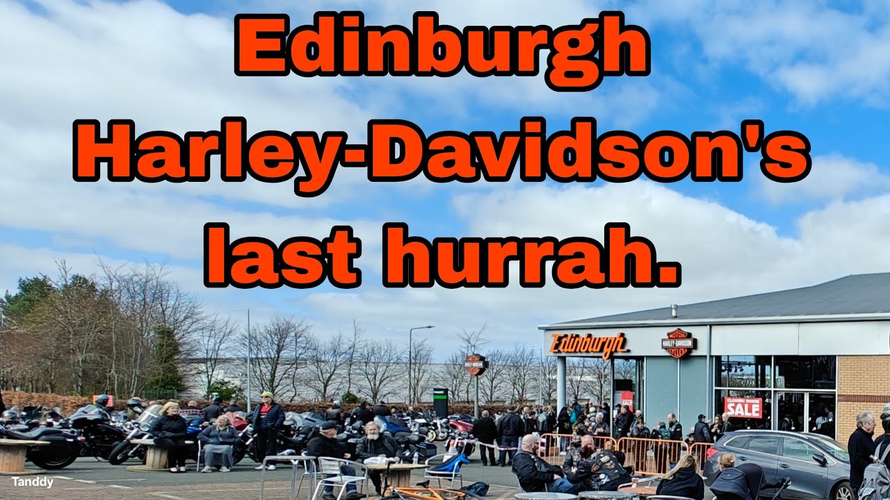 Edinburgh Harley-Davidson's last hurrah walk around.