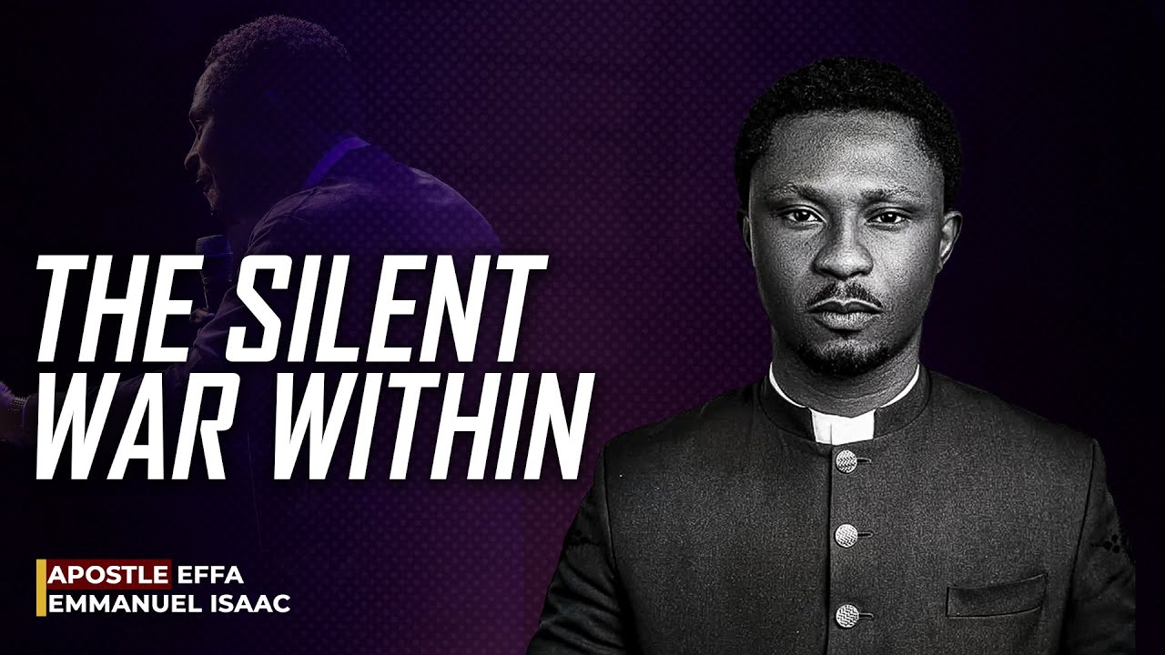 The Silent War Within : The Battle Against Corruption | Apostle Effa Emmanuel Isaac