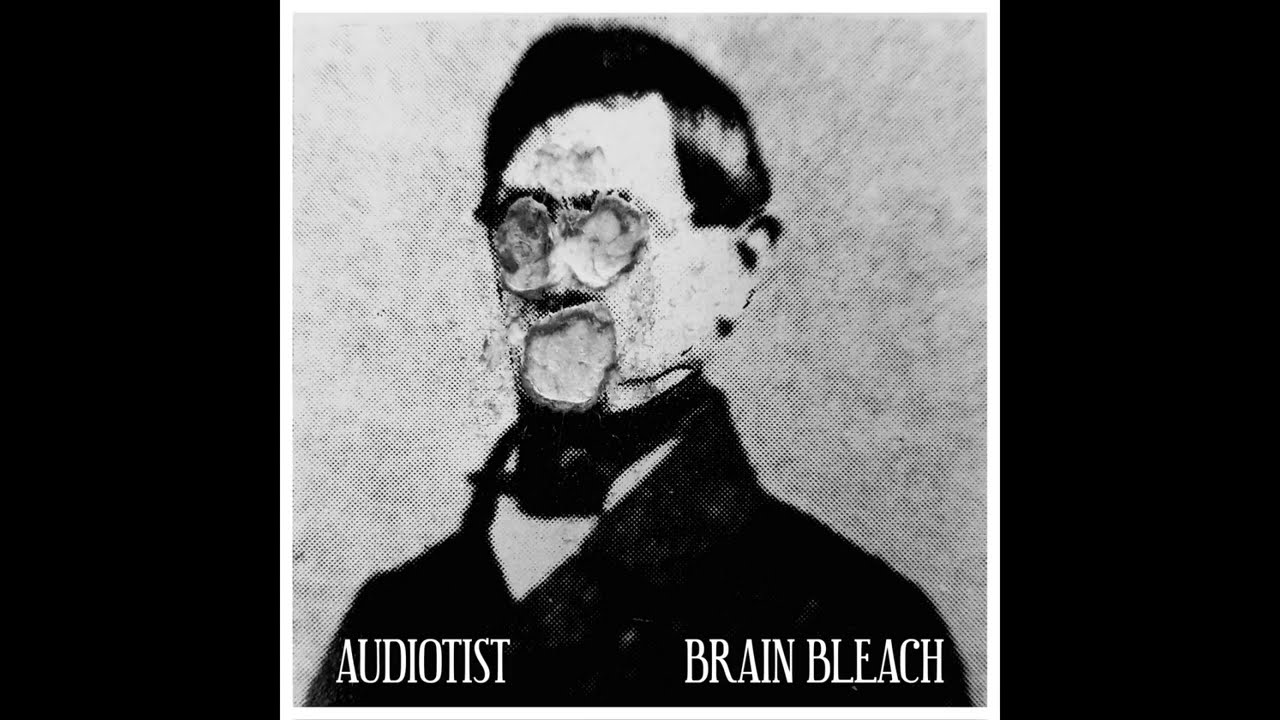 Audiotist - Brain Bleach  (full EP)