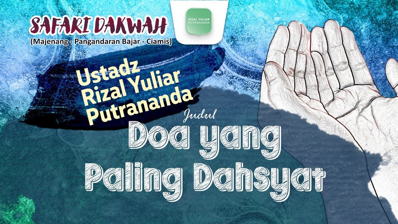 Doa Yang Paling Dahsyat - Ustadz Rizal Yuliar Putrananda