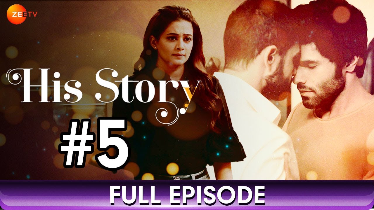 His Storyy - Ep 5 - Romantic Hindi Drama Web Series - Mrinal Dutt, Mikhail, Satyadeep Misra - Zee Tv