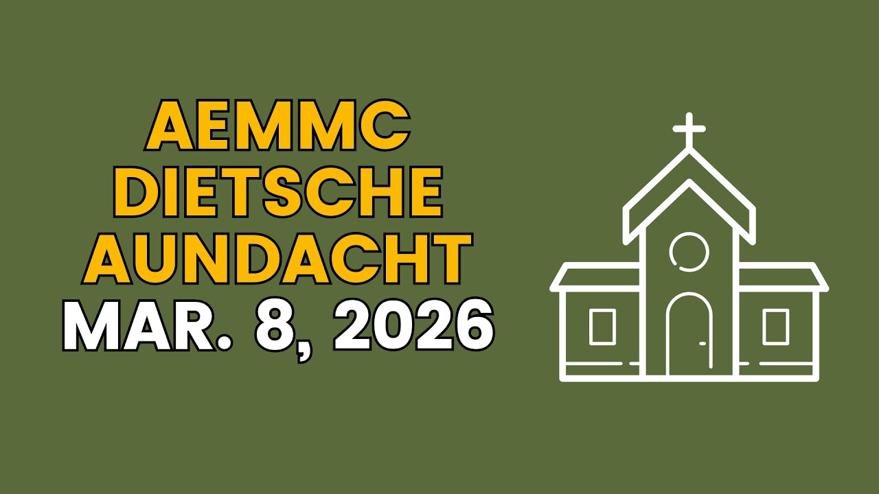 AEMMC Dietsche Aundacht - Gowen fa een Zwakj. - Efeesa 4:4-16 - March 8, 2026