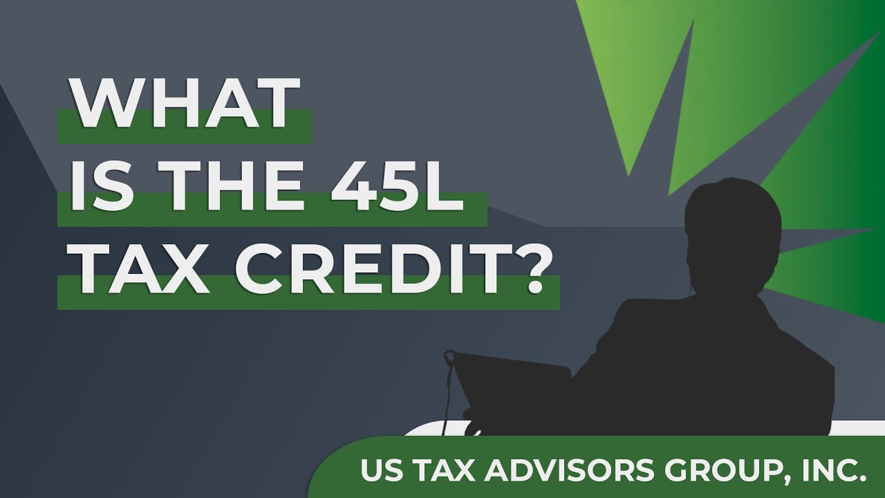 What is the 45L Tax Credit?