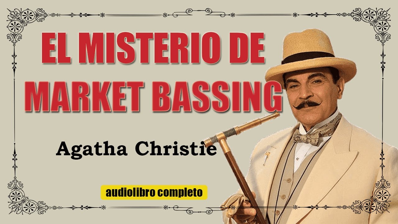 EL MISTERIO DE MARKET BASSING - POIROT - AGATHA CHRISTIE