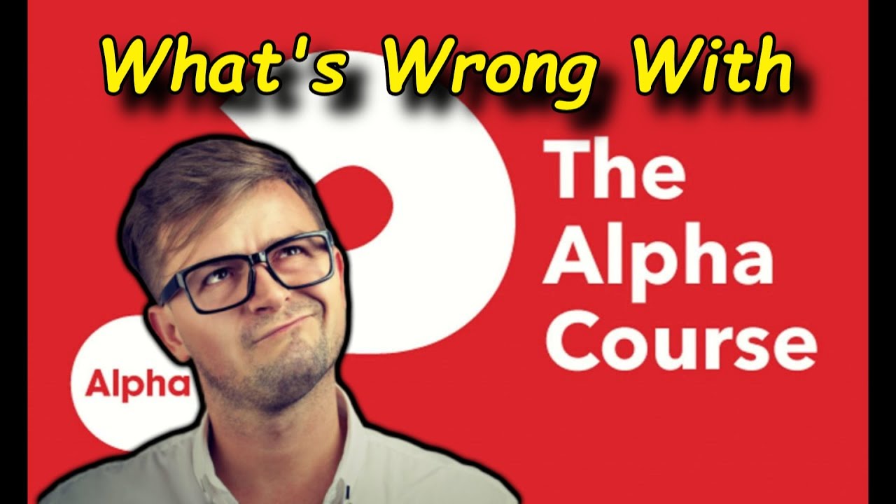 What's Wrong With The Alpha Course?