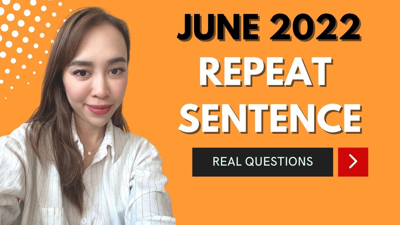 June 2022 Repeat Sentence Prediction - Real PTE Exam Memories