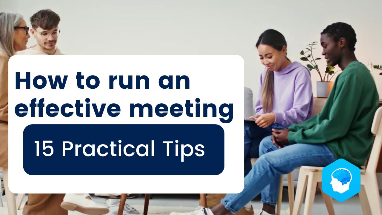 How To Run an Effective Meeting: 15 Practical Tips for Meeting Facilitation