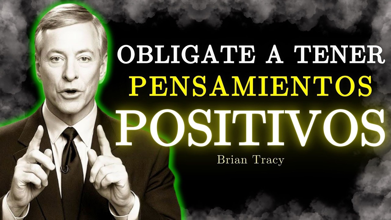 🧠 Como CAMBIAR TU VIDA Con ESTOS Pensamientos POSITIVOS / Brian Tracy