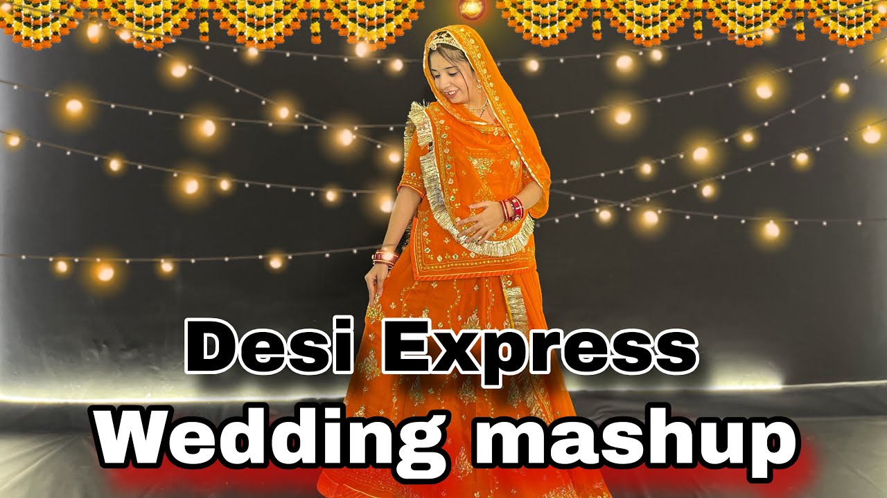 || Desi Express || wedding Special || Wedding mashup || शादी के लिए डांस || 