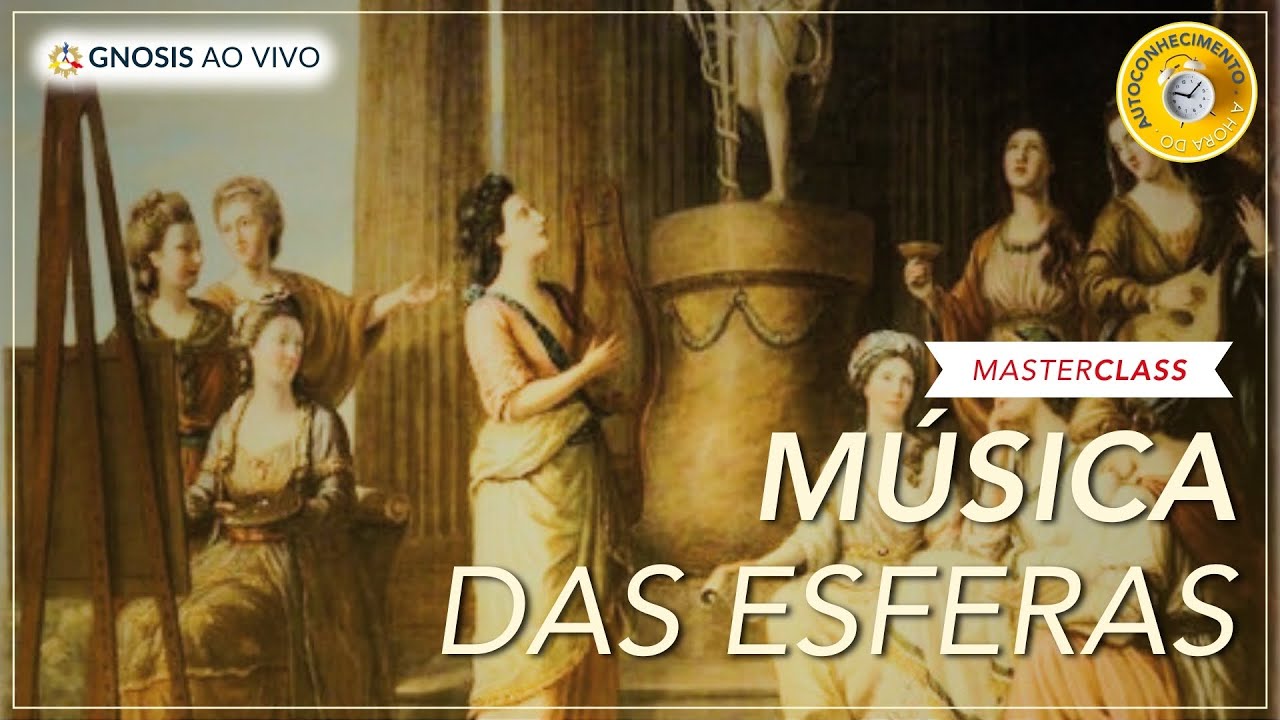 Música das Esferas ou Harmonia Universal | MasterClass Gnosis