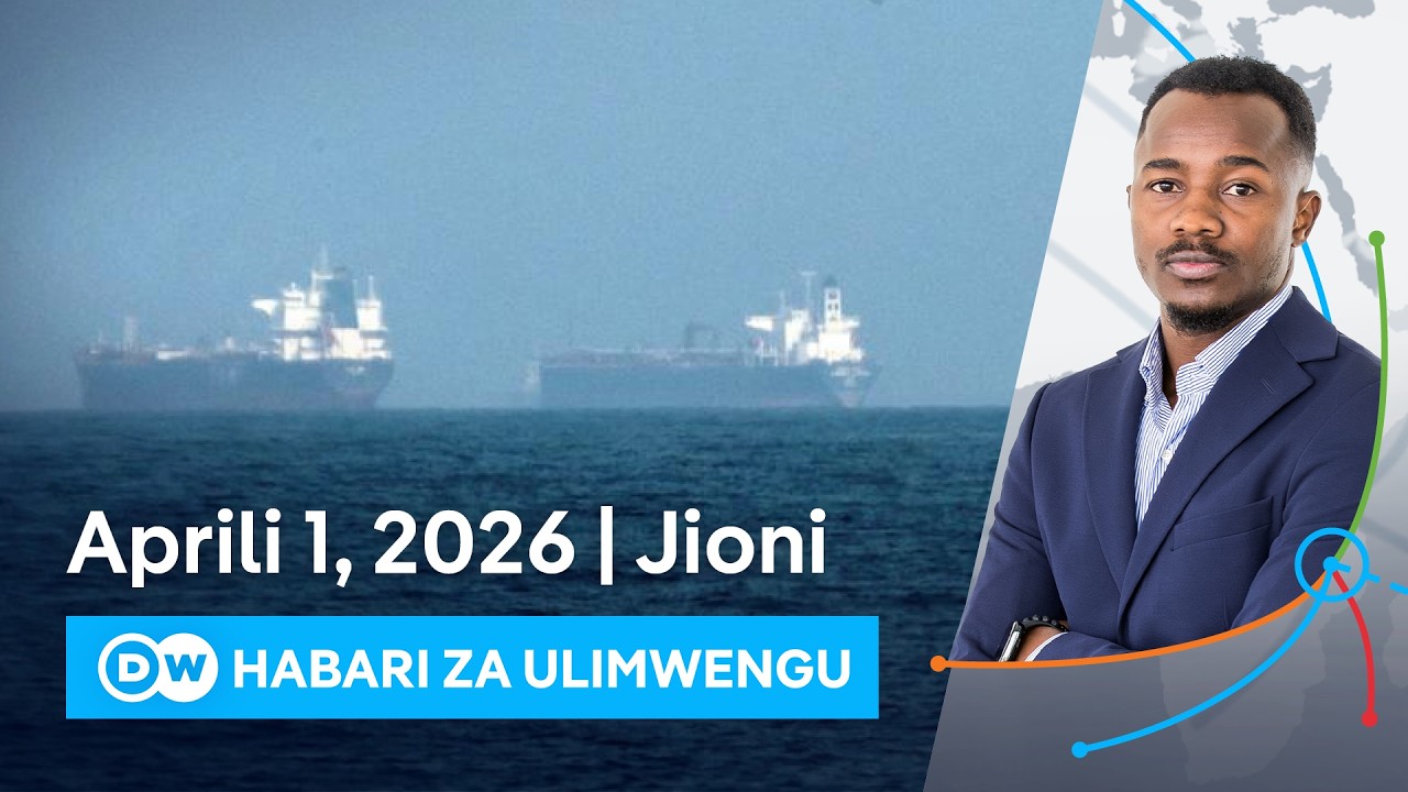 DW Kiswahili Habari za Ulimwengu | 01.04.2026 | Jioni | Swahili Habari leo | Podcast