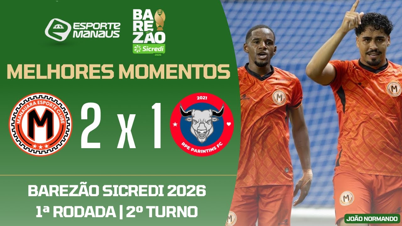 MANAUARA 2 X 1 RPE PARINTINS | MELHORES MOMENTOS | 1ª RODADA DO BAREZÃO SICREDI 2026 | 2º TURNO