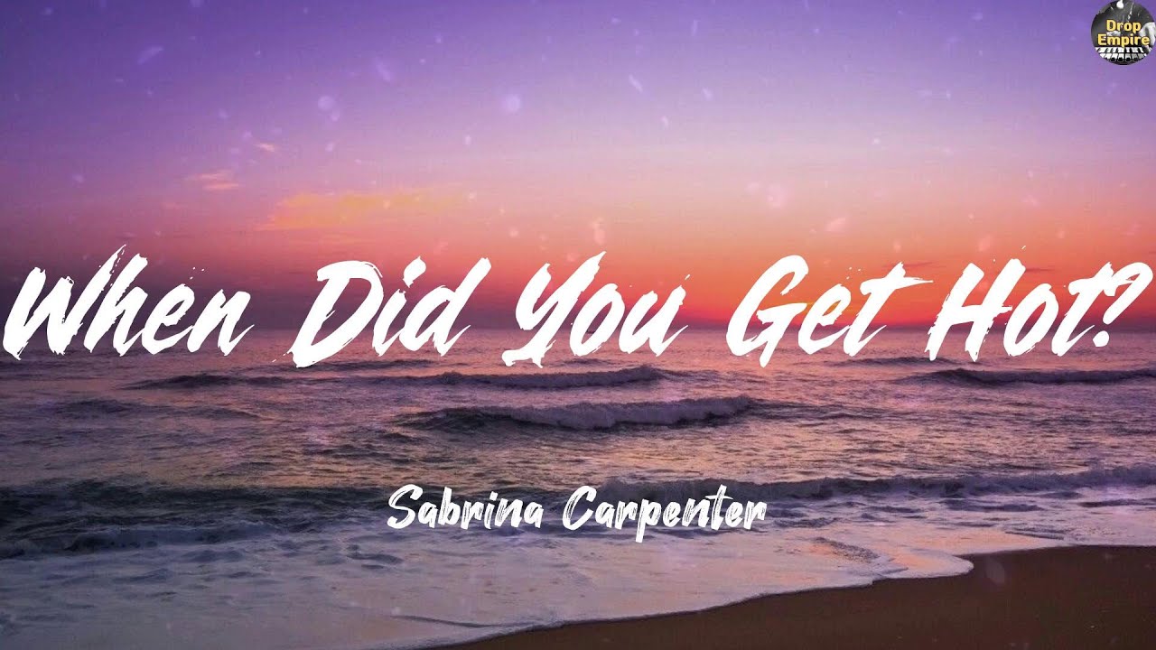 When Did You Get Hot? - Sabrina Carpenter (Lyrics) Taylor Swift, Clean Bandit, The Chainsmokers