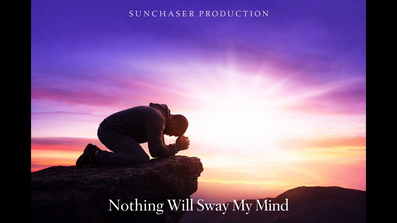 Nothing Will Sway My Mind