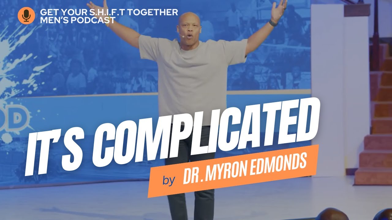 It's Complicated | Dr. Myron Edmonds