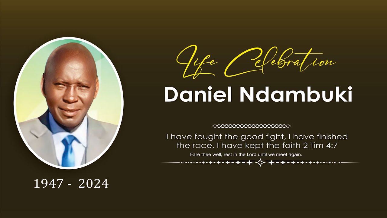 Funeral Service of the late Daniel Ndambuki Mutisya, Born: 1947 - Rested: 2024