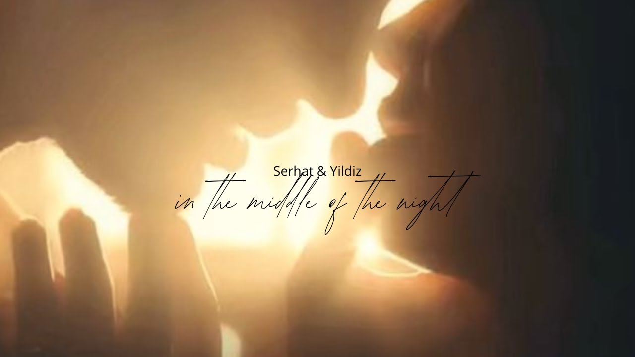 Yıldız & Serhat | In the middle of the night [Halef: Köklerin Çağrısı]