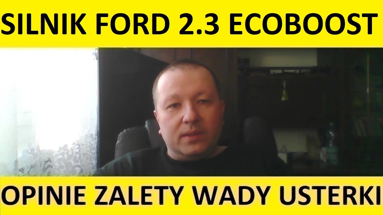 Silnik 2.3 EcoBoost opinie, recenzja, zalety, wady, usterki, awarie, spalanie, rozrząd, olej.