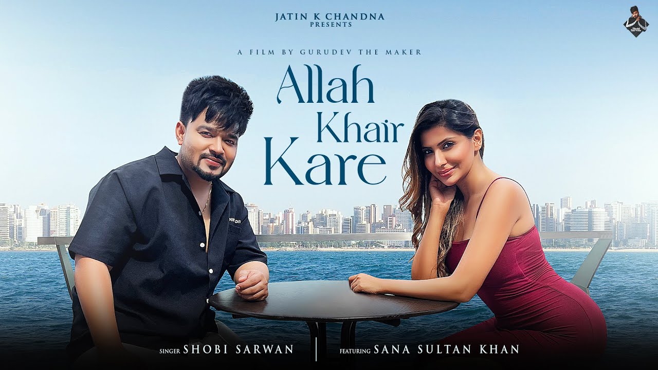 Allah Khair Kare ( Official Video ) Shobi Sarwan Ft. Sana Sultan Khan | New Punjabi Song 2024