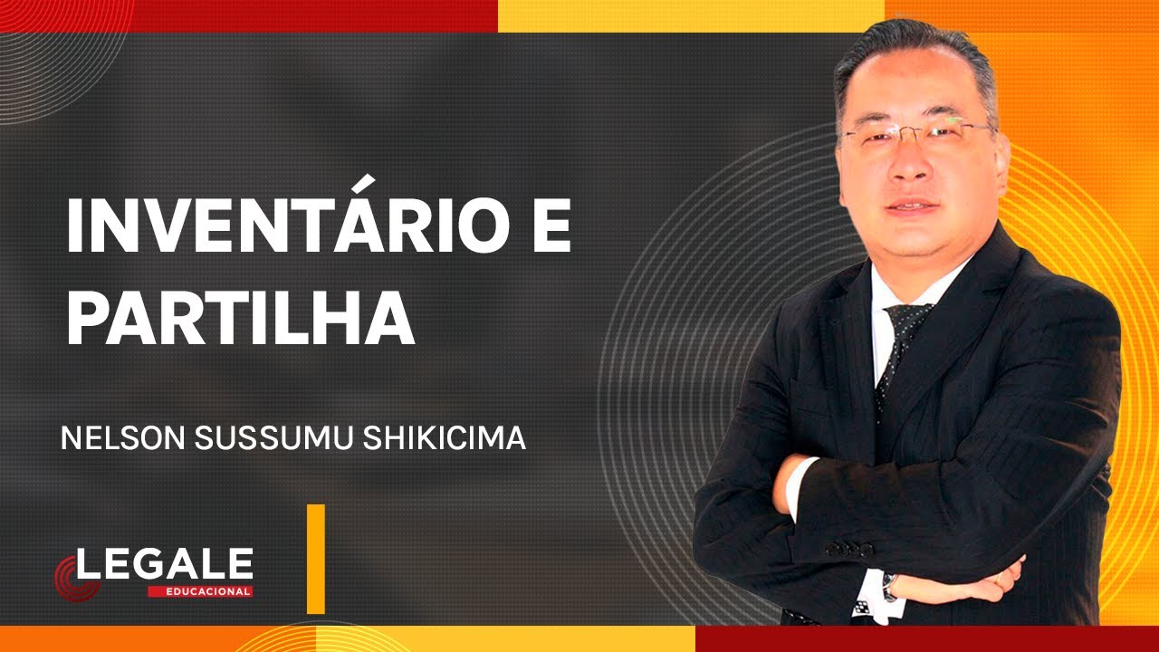 INVENTÁRIO e PARTILHA - Prof. Nelson Sussumu Shikicima