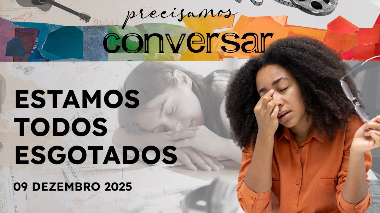 PRECISAMOS CONVERSAR - 09/12/25 - ÂNGELA DINIZ, EPIDEMIA DA SOLIDÃO E ESGOTAMENTO COMO REGRA