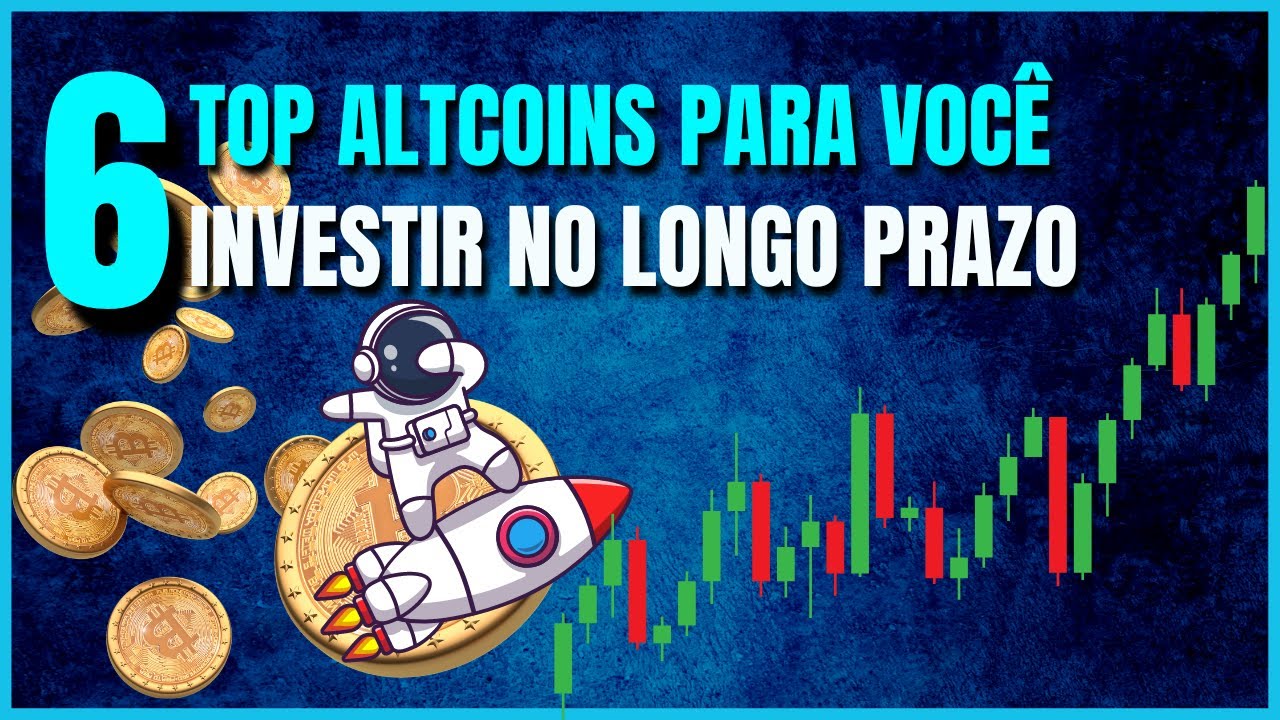 6 TOP CRIPTOMOEDAS PARA INVESTIR NO LONGO PRAZO