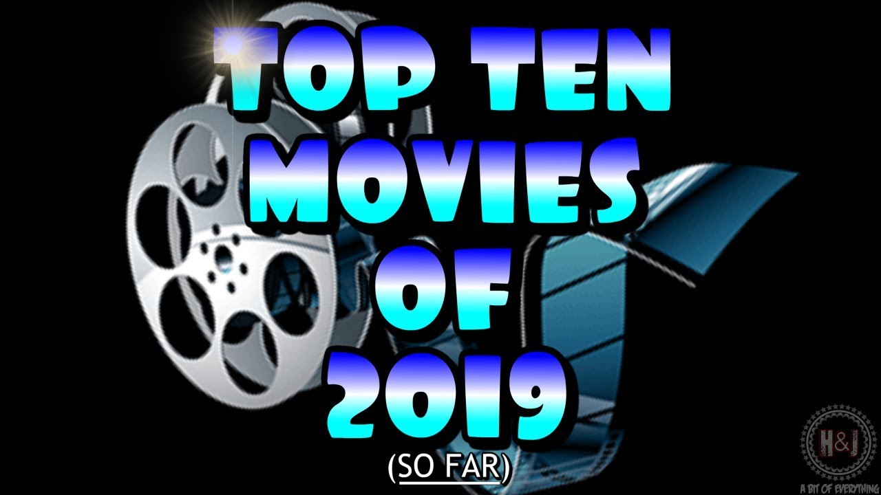 Top 10 Movies of 2019 So Far (beware of spoilers) - A Bit of Everything Ep28