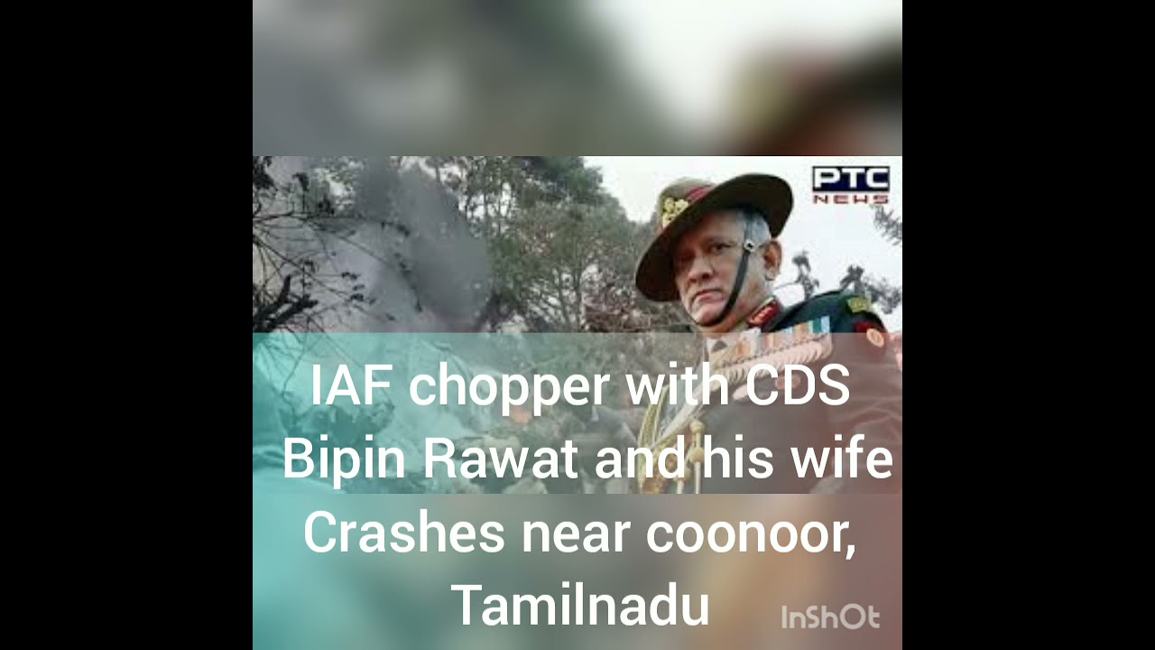 IAF helicopter crash with CDS Bipin Rawat/CDS/IAF/ARMY//NS//shorts