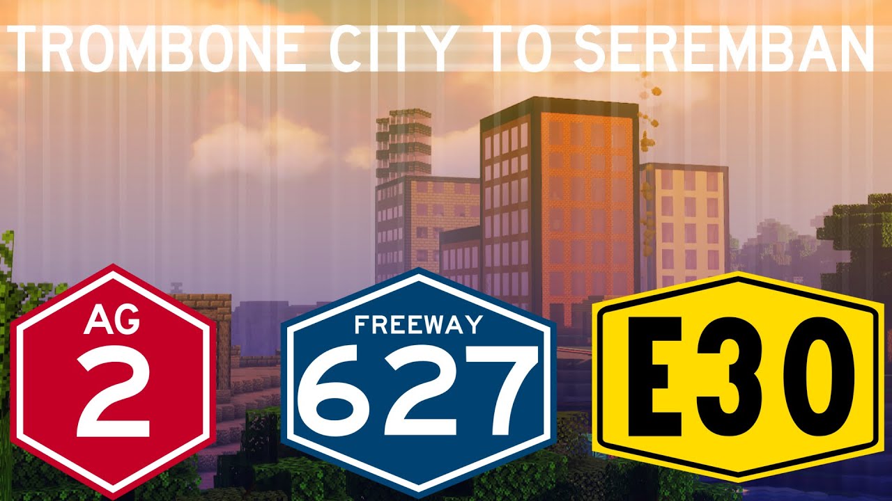 Minecraft Freeways: Trombone City, AG to Seremban, TG