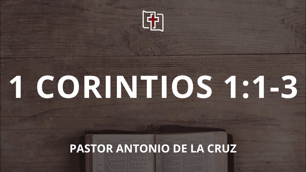 Pastor Antonio De La Cruz predicando 1 Corintios 1:1-3