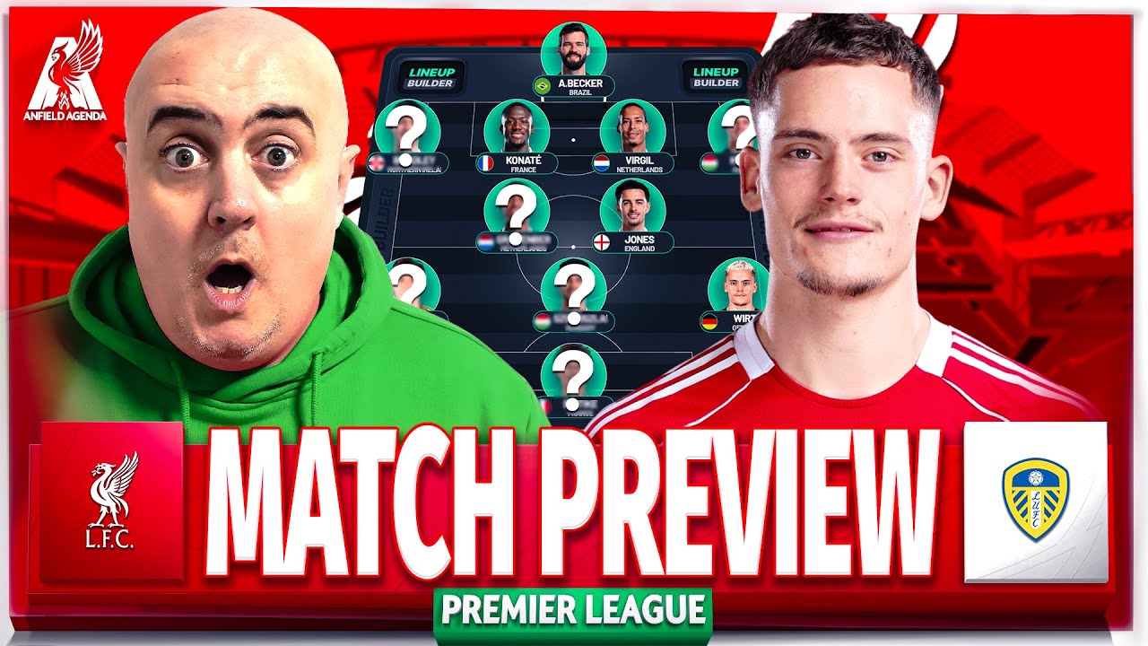 LIVERPOOL vs LEEDS! Starting XI Prediction & Preview