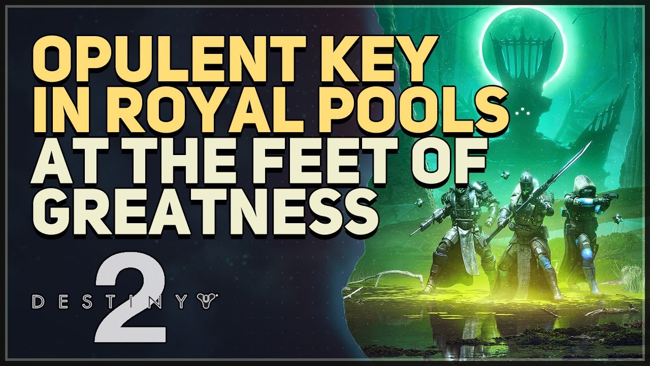 Opulent Key in Royal Pools at the feet of greatness Destiny 2