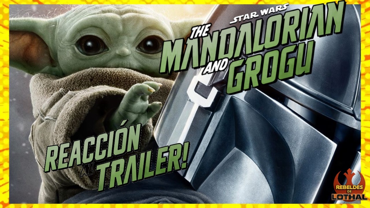 REACCIÓN AL TRÁILER OFICIAL DE The Mandalorian and Grogu ¡HYPE TOTAL!