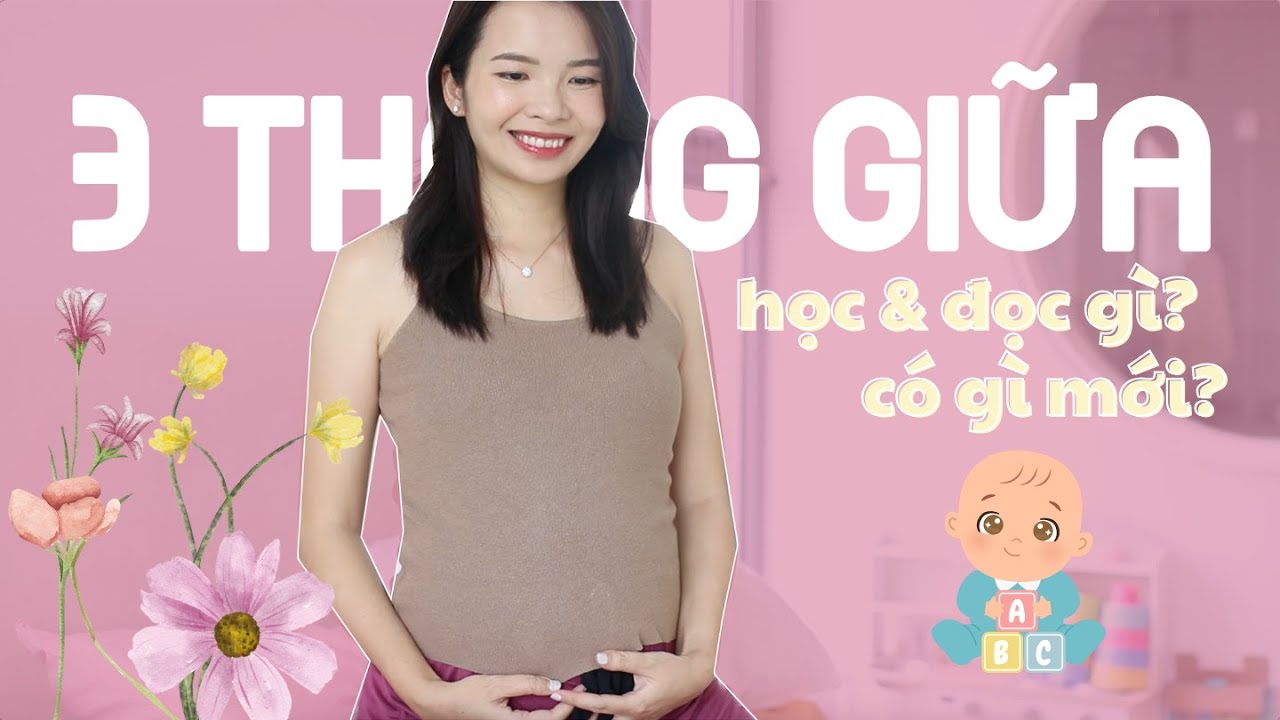 Bầu Bí 3 Tháng Giữa - thay đổi gì, khám gì, đọc gì? - Diep Hoang