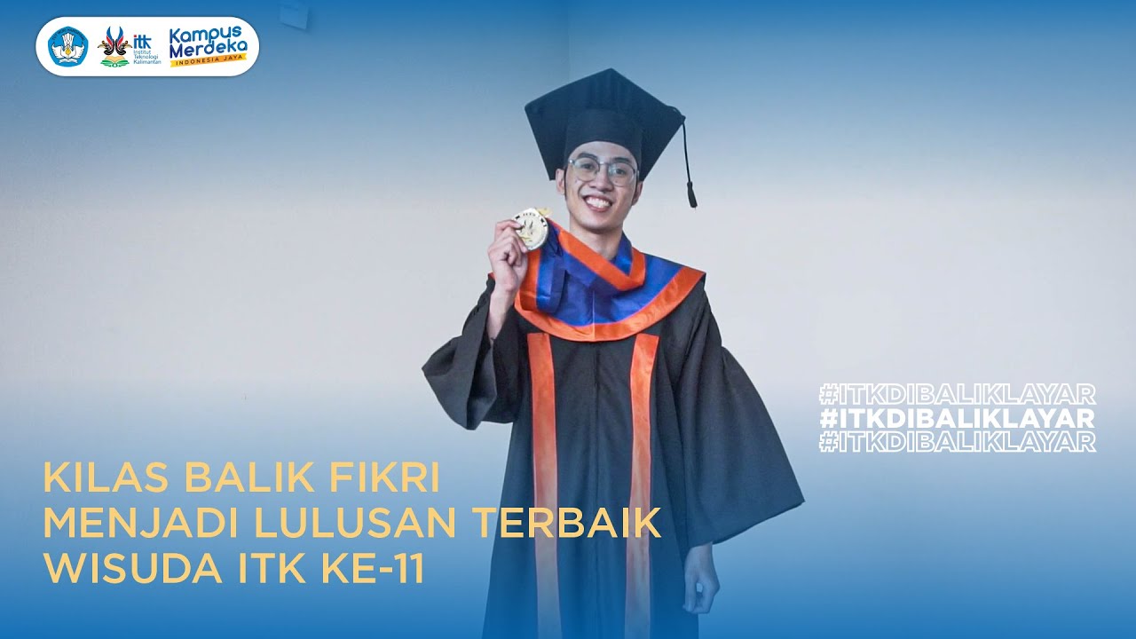 Kilas Balik Fikri Menjadi Lulusan Terbaik ITK