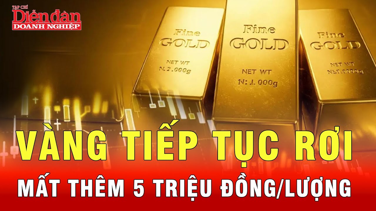 Vàng rơi chưa dừng - 5 triệu đồng/lượng bị thổi bay nhanh chóng | Tin tức 24h