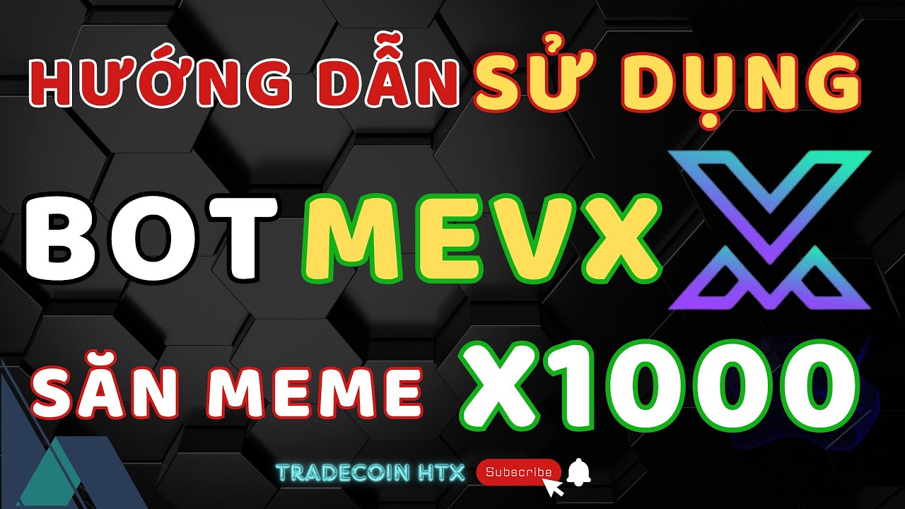 HƯỚNG DẪN SỬ DỤNG BOT MEVX SĂN MEME/HIDENGEM X1000   | TRADECOIN HTX