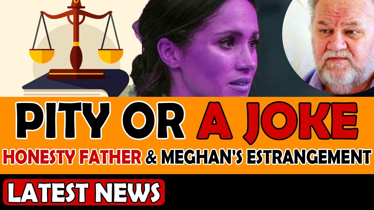 Pity or a joke about the honesty father Thomas Markle and Meghan's estrangement.