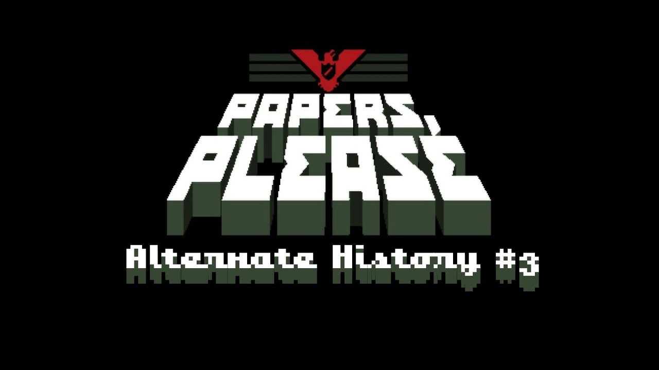 Papers Please Alternate History / Episode #3