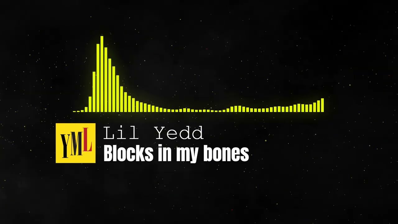 Lil Yedd - Blocks in my bones