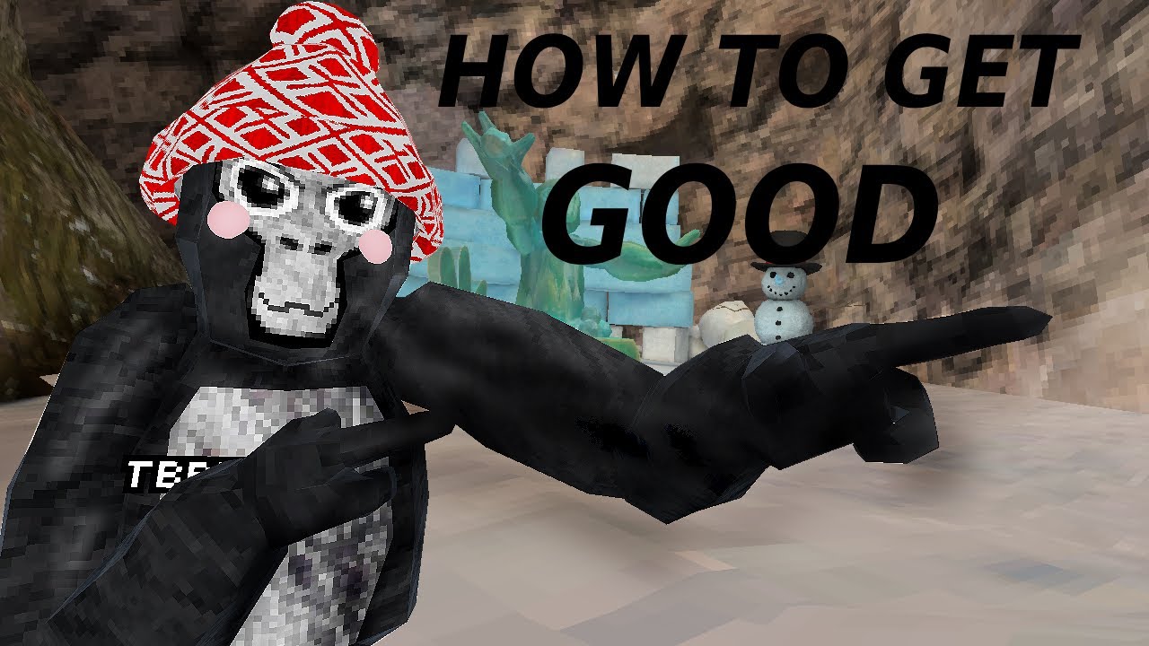 How to get good at gorilla tag ￼