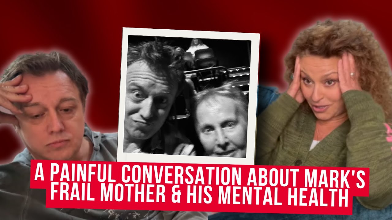 How To Stay Married (So Far) A PAINFUL CONVERSATION ABOUT MARK'S FRAIL MOTHER & HIS MENTAL HEALTH