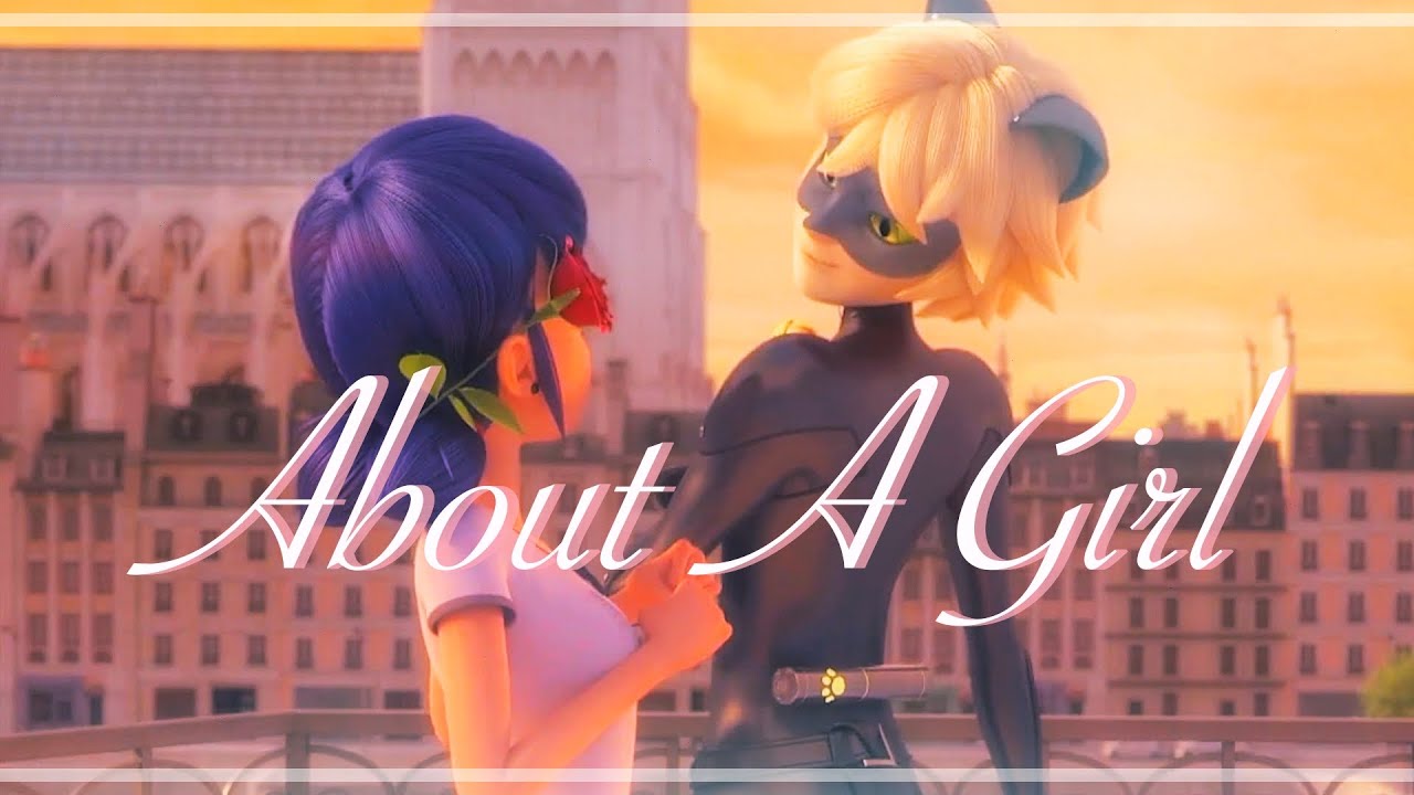 Miraculous Ladybug AMV // About a Girl (Marichat, Adrinette, Ladynoir, Ladrien)