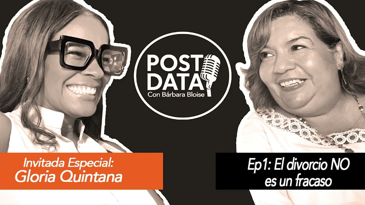 POSTDATA: El divorcio NO es un fracaso - Episodio 1 junto a Gloria Quintana